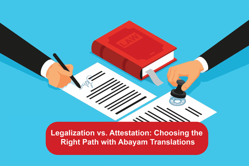 Legalization vs. Attestation: Choosing the Right Path with Abayam Translations Legalization vs. Attestation Choosing the Right Path with Abayam Translations